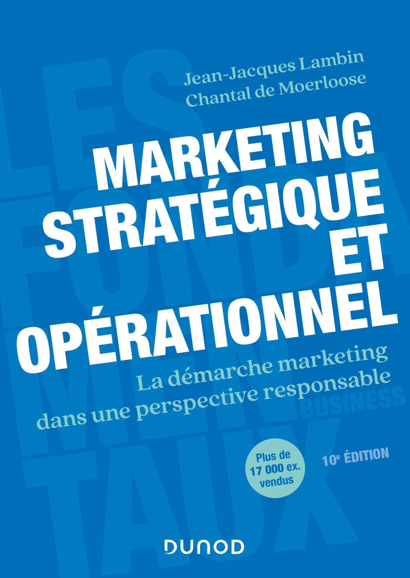 Marketing stratégique et opérationnel - 10e éd. - Le marketing stratégique et opérationnel, dans une: La démarche marketing dans une perspective responsable