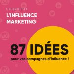 Les secrets de l'influence marketing: 87 idées de campagne d'influence