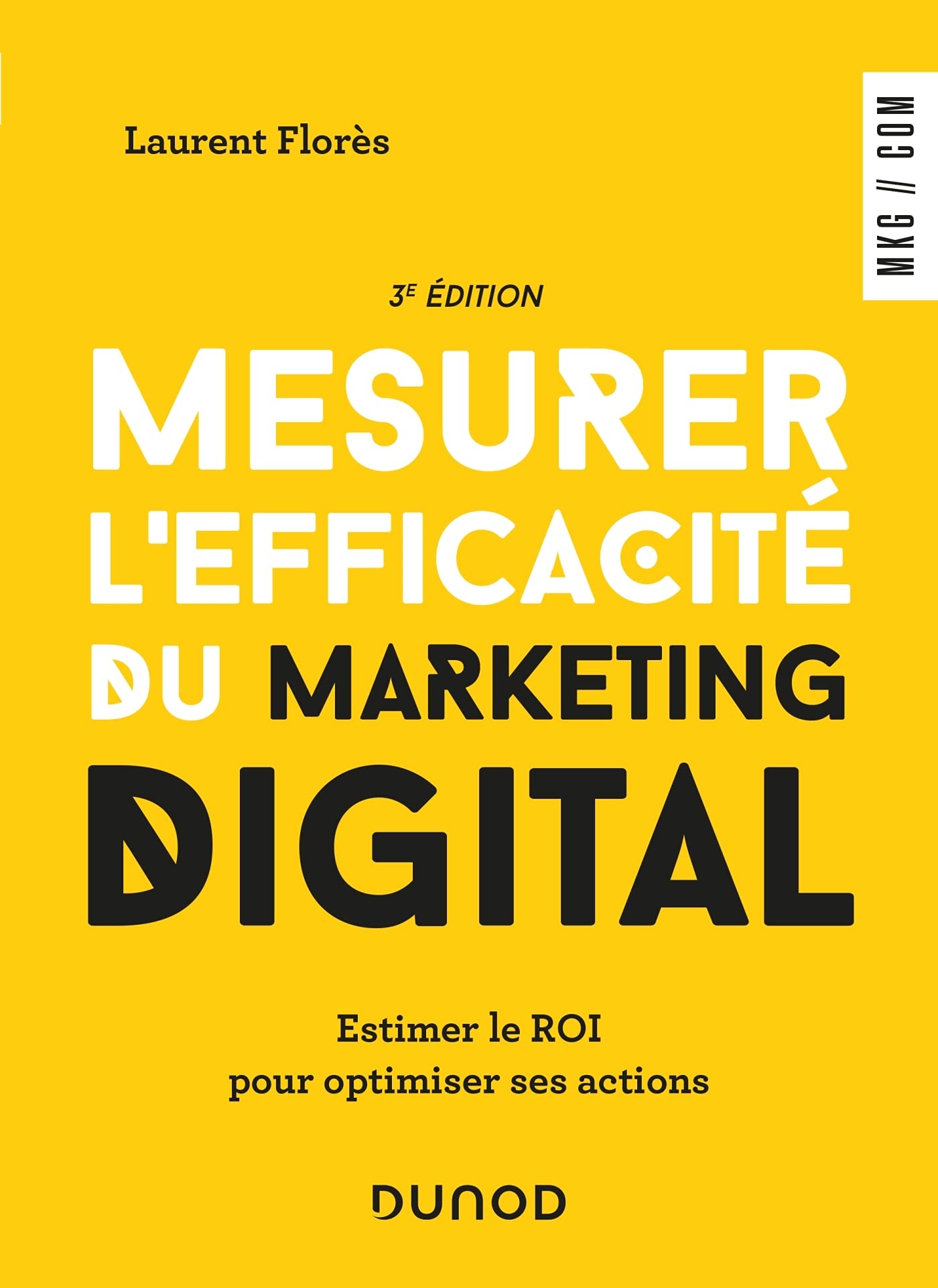 Mesurer l'efficacité du marketing digital - 3e éd. - Estimer le ROI pour optimiser ses actions