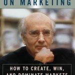 Kotler on Marketing: How to Create, Win, and Dominate Markets