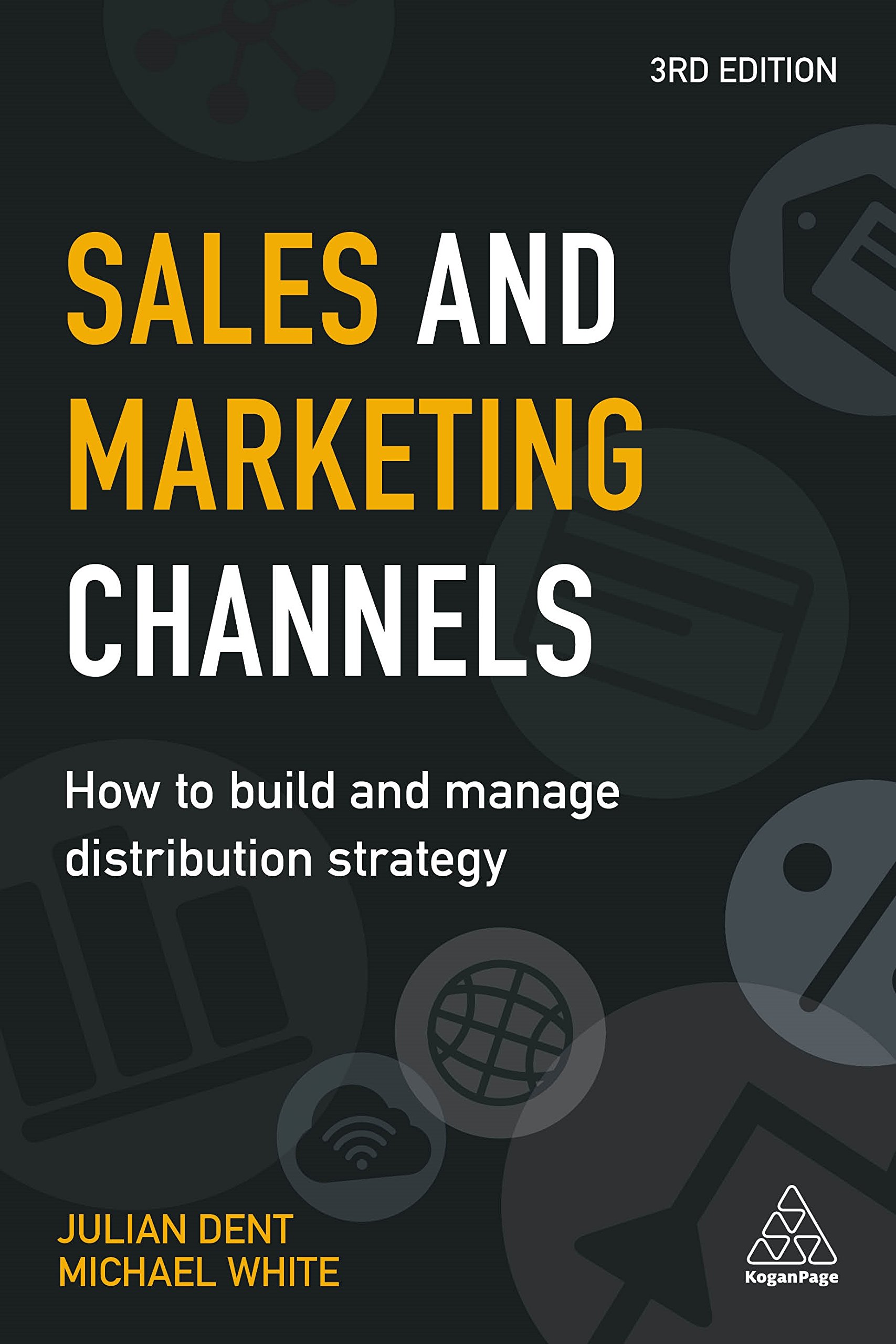 Sales and Marketing Channels: How to Build and Manage Distribution Strategy