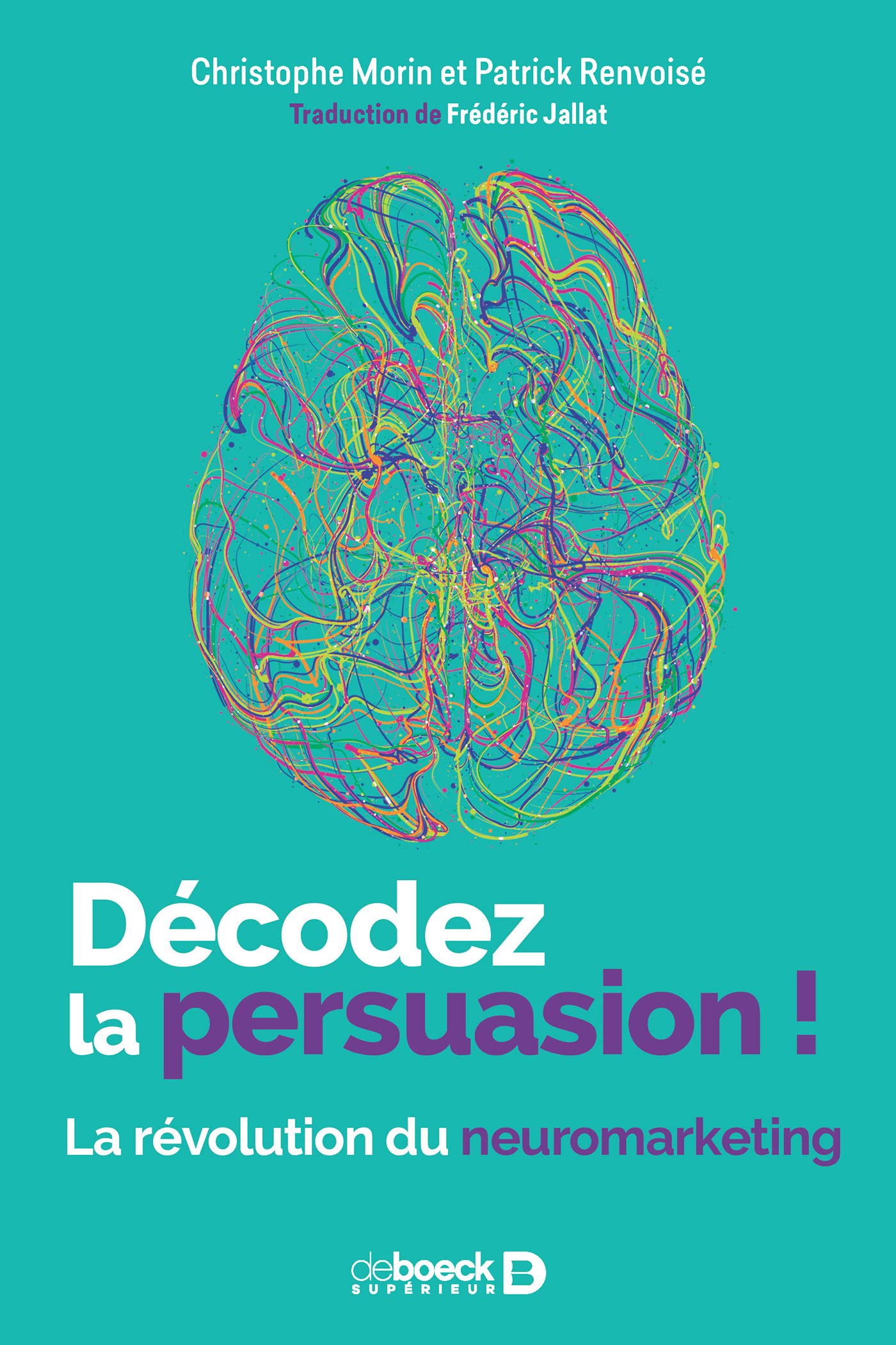 Décodez la persuasion !: La révolution du neuromarketing (2019)