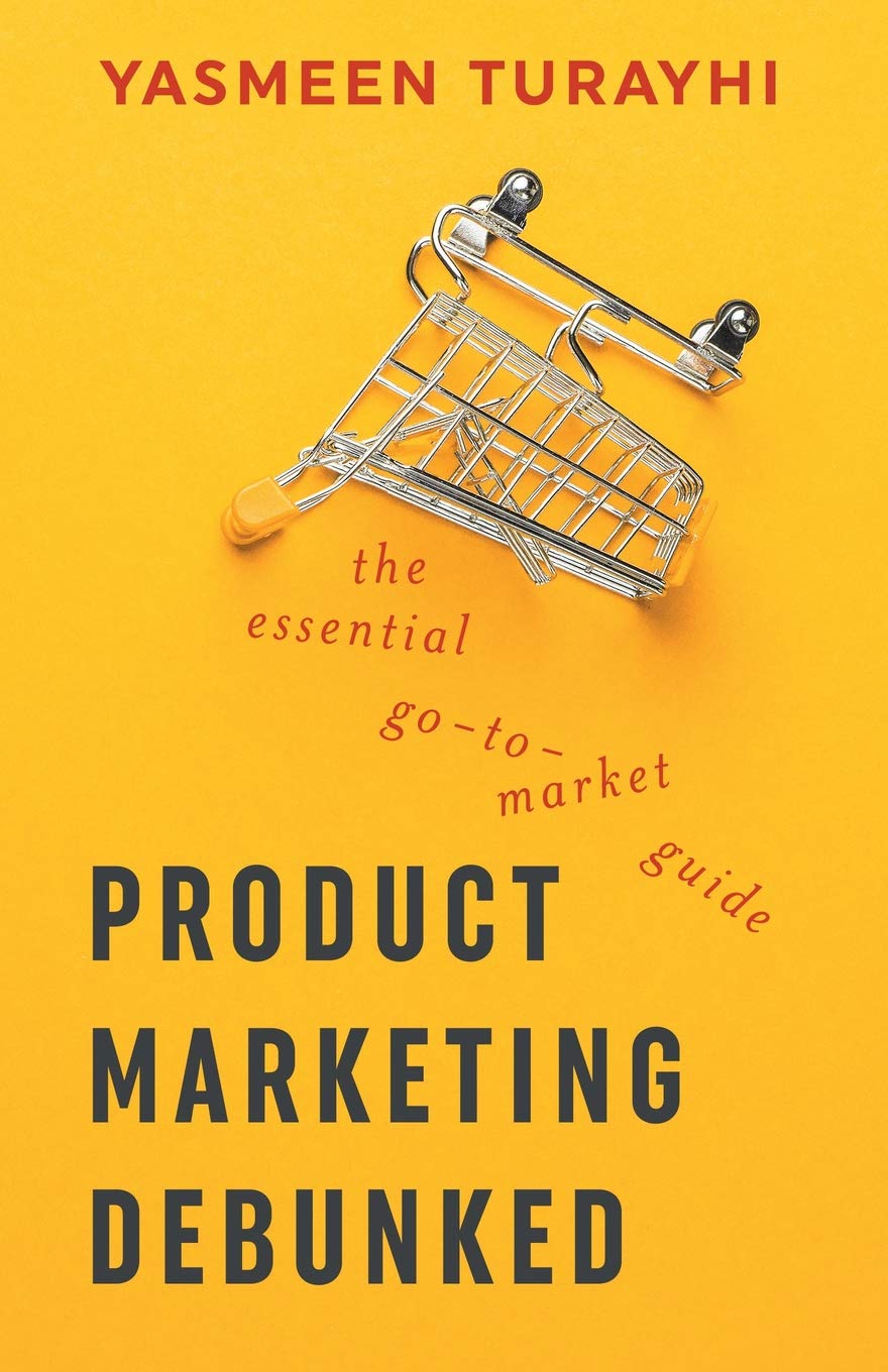 Product Marketing Debunked: The Essential Go-To-Market Guide