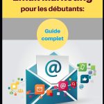 Email Marketing pour les débutants:: Guide complet