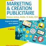 Marketing & création publicitaire - 4e éd. - Réseaux sociaux, Mobile, TV, Radio, Print: Réseaux sociaux, Mobile, TV, Radio, Print