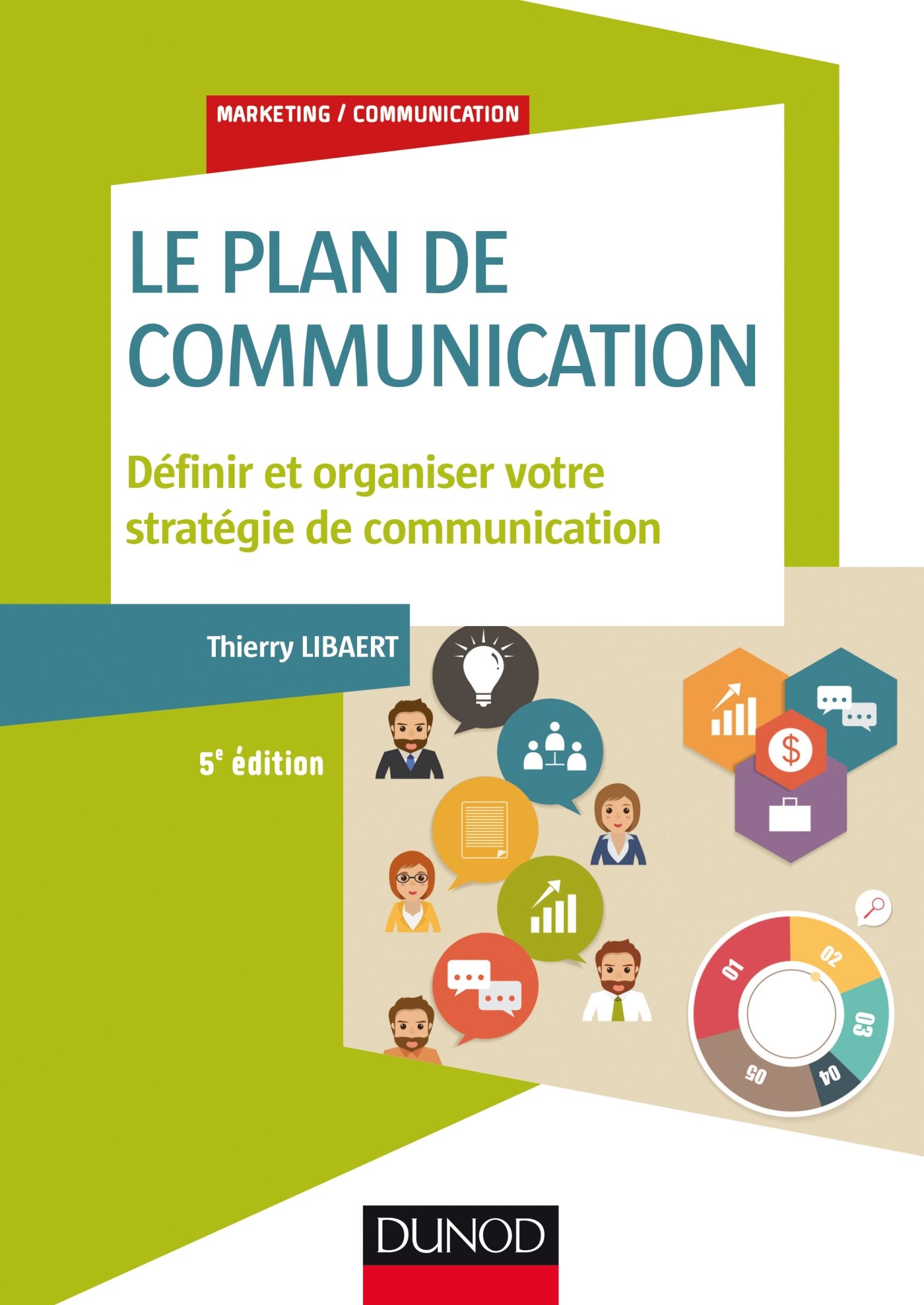 Le plan de communication - 5e éd. - Définir et organiser votre stratégie de communication: Définir et organiser votre stratégie de communication