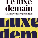 Le luxe demain - Les nouvelles règles du jeu - Lauréat Prix DCF du Livre - 2020: Les nouvelles règles du jeu