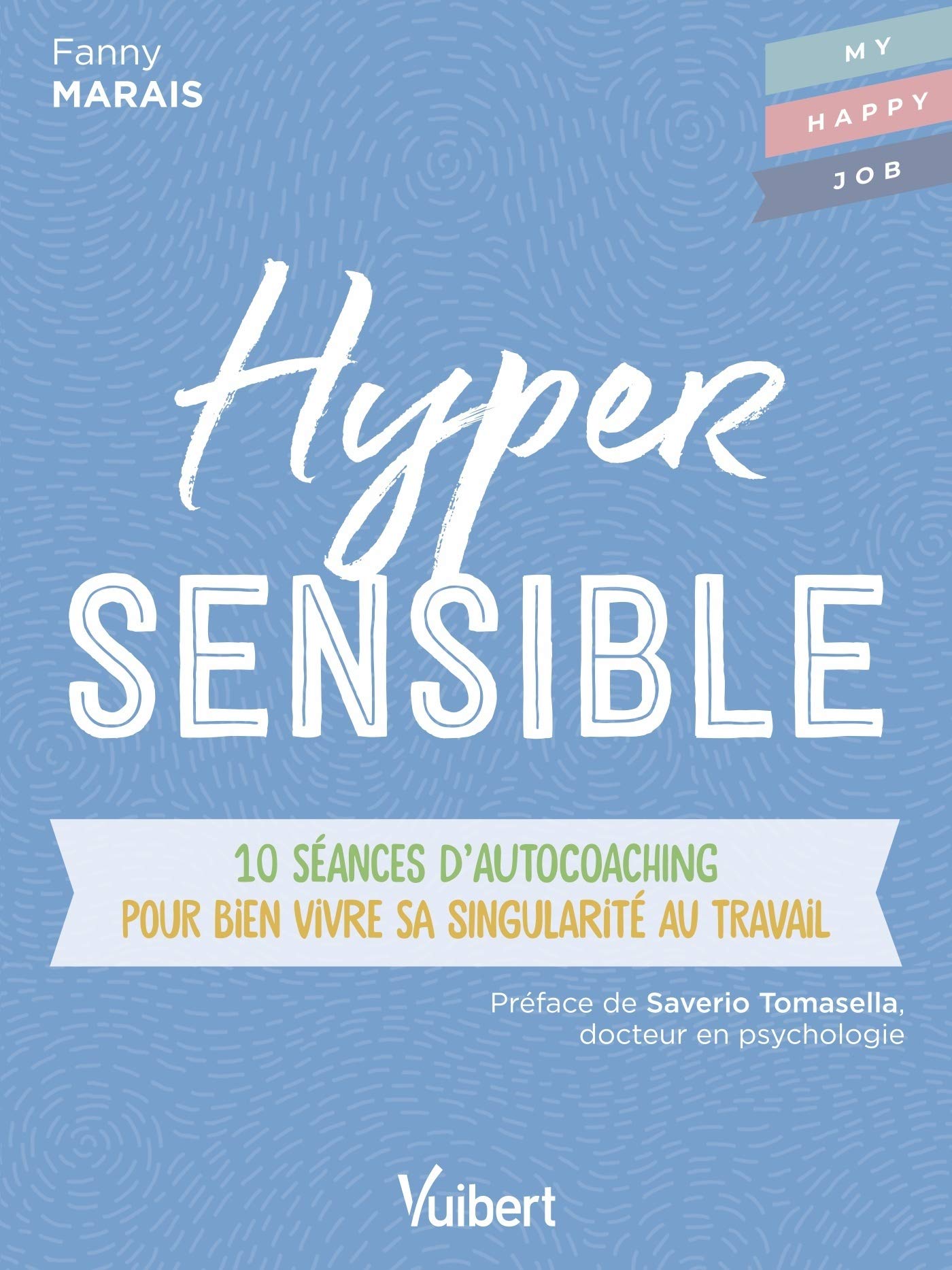 Hypersensible: 10 séances d’autocoaching pour bien vivre sa singularité au travail (2021)