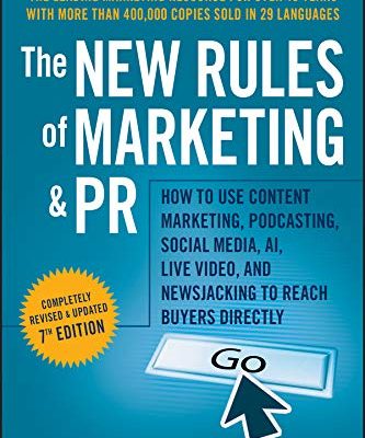 The New Rules of Marketing and PR: How to Use Content Marketing, Podcasting, Social Media, AI, Live Video, and Newsjacking to Reach Buyers Directly (English Edition)