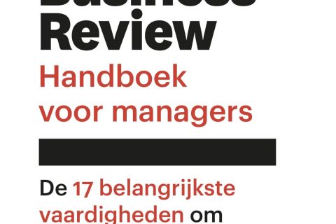 Harvard Business Review handboek voor managers: de 17 belangrijkste vaardigheden om uit te blinken als leider