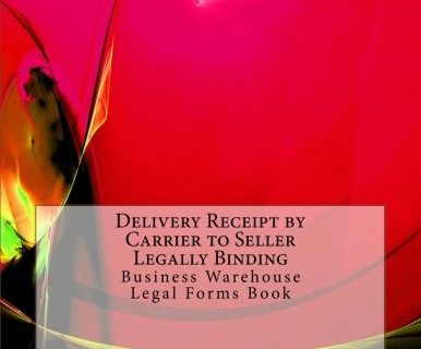 Delivery Receipt by Carrier to Seller - Legally Binding: Business Warehouse Legal Forms Book