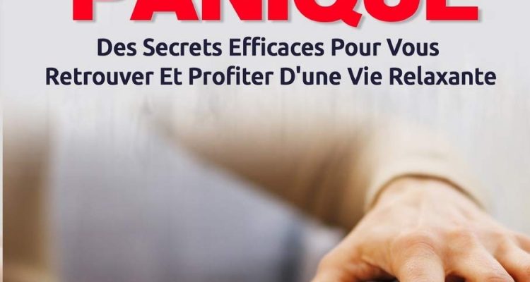 Comment Contrôler Les Crises D'Anxiété et de Panique: Des secrets efficaces pour vous retrouver et profiter d'une vie relaxante. Comment calmer l'anxiété, les symptômes et les crises.