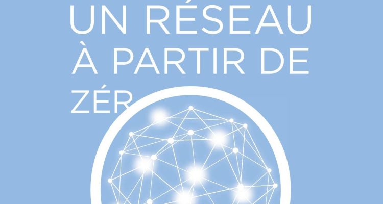 Comment se faire un réseau à partir de zéro: Influencer - protéger - bâtir