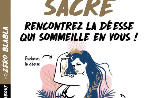 Zéro blabla : Féminin sacré: 1 mois pour vous réconcilier avec votre déesse intérieure