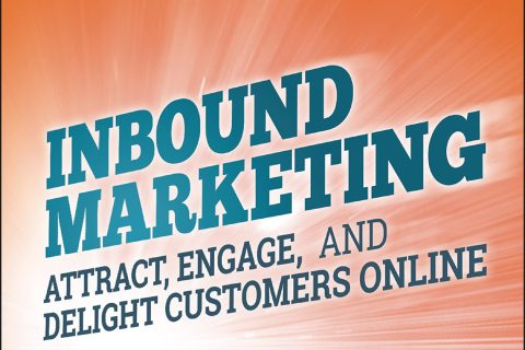 Inbound Marketing, Revised and Updated: Attract, Engage, and Delight Customers Online.