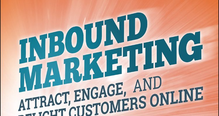 Inbound Marketing, Revised and Updated: Attract, Engage, and Delight Customers Online.