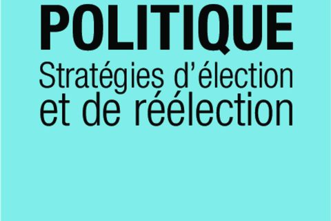 Le marketing politique: Stratégies d'élection et de réélection