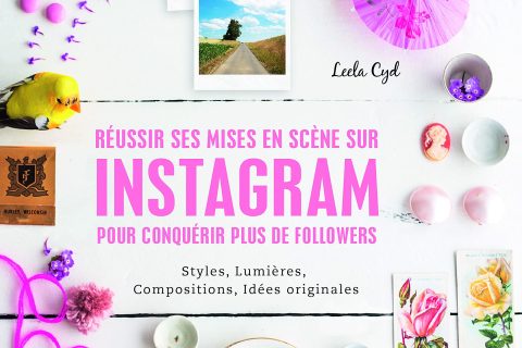 Réussir ses mises-en-scènes sur instagram pour conquérir plus de followers: styles, lumières, compositions, idées originales