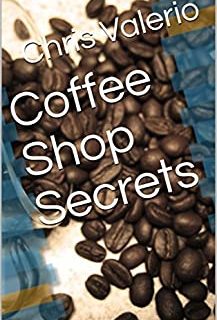 Coffee Shop Secrets (Coffee Business Book 1) (English Edition)