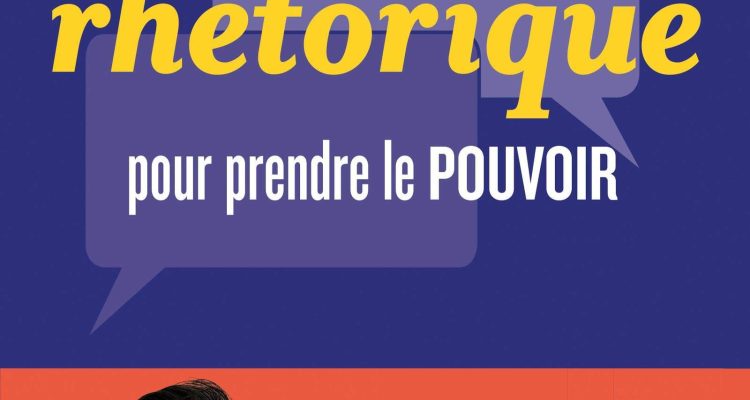 12 leçons de rhétorique pour prendre le pouvoir : Mettez vos idées en discours et votre public en mouvement