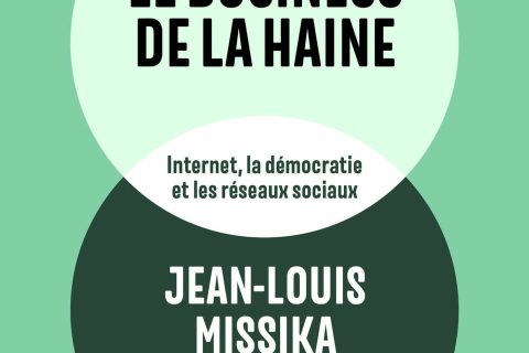 Le business de la haine: Internet, la démocratie et les réseaux sociaux