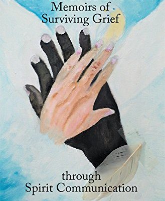 I Will Never Leave You: Memoirs of Surviving Grief Through Spirit Communication (English Edition)