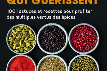 D'ici ou d'ailleurs, les épices qui guérissent: 1001 astuces et recettes pour profiter des multiples vertus des epices