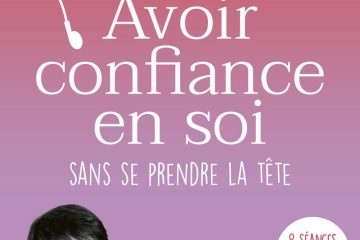 Avoir confiance en soi sans se prendre la tête - 8 séances guidées - un coffret - un livre + sur CD et téléchargement