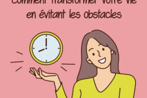 Changer ses habitudes: Comment transformer votre vie en évitant les obstacles