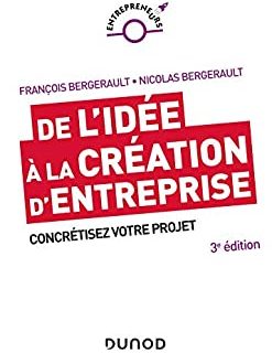 De l'idée à la création d'entreprise - 3e éd. : Concrétisez votre projet (Entrepreneurs)