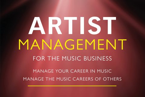 Artist Management for the Music Business: Manage Your Career in Music: Manage the Music Careers of Others