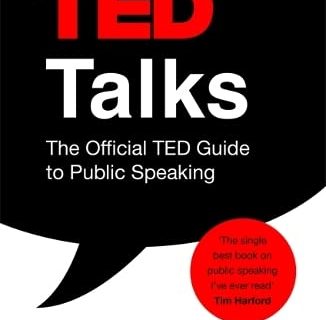 TED Talks: The official TED guide to public speaking: Tips and tricks for giving unforgettable speeches and presentations