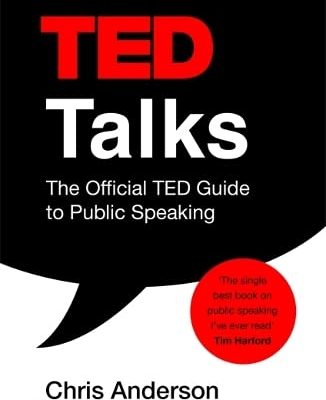 TED Talks: The official TED guide to public speaking: Tips and tricks for giving unforgettable speeches and presentations