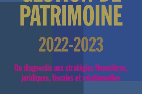 Gestion de patrimoine 2022-2023: Du diagnostic aux stratégies financières, juridiques, fiscales et comportementales