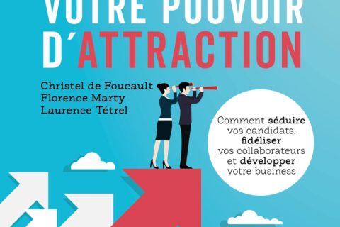 Entreprises : 7 leviers pour renforcer votre pouvoir d'attraction: Comment séduire vos candidats, fidéliser vos collaborateurs et développer votre business