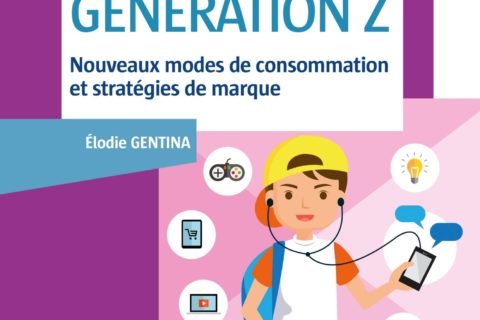 Marketing et Génération Z - Nouveaux modes de consommation et stratégies de marque: Nouveaux modes de consommation et stratégies de marque