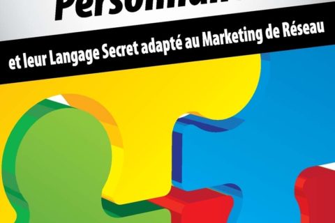 Les Quatre Couleurs de Personnalités: Et Leur Langage Secret Adapté Au Marketing de Réseau