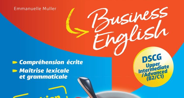 Anglais des affaires - Licence, master, école de management, DSCG - 3e edition 2022-2023