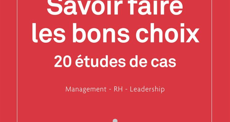 Savoir faire les bons choix - 20 études de cas