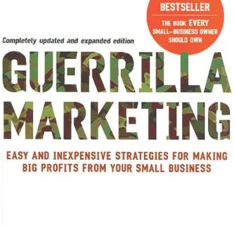 Guerrilla Marketing, 4th Edition: Easy and Inexpensive Strategies for Making Big Profits from Your SmallBusiness (English Edition)