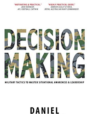 DECISION MAKING: Military Tactics to Master Situational Awareness & Leadership (English Edition)