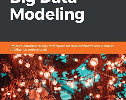 Hands-On Big Data Modeling: Effective database design techniques for data architects and business intelligence professionals