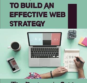 Something You Need To Know To Build An Effective Web Strategy: The Beginner's Guide For Modern Ceos: Website Marketing Strategies For Entrepreneurs