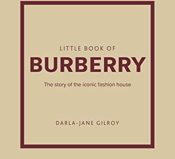 Little Book of Burberry: The Story of the Iconic Fashion House