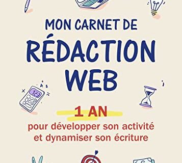 Mon carnet de rédaction web: 1 an pour développer son activité et dynamiser son écriture