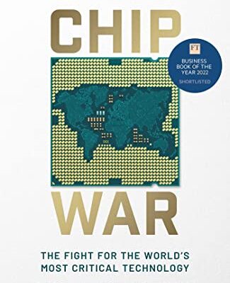 Chip War: The Fight for the World's Most Critical Technology