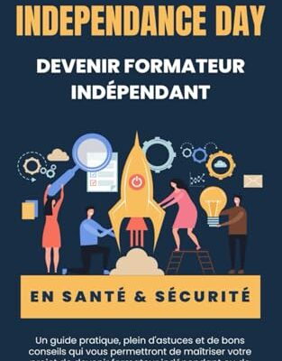 INDÉPENDANCE DAY : Devenir formateur en santé & sécurité