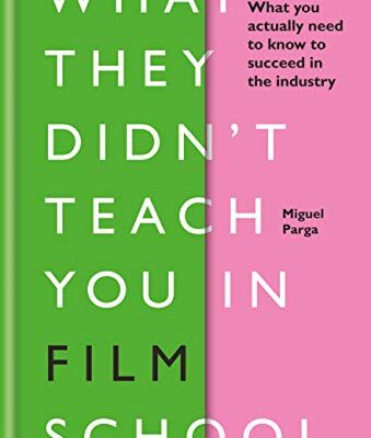 What They Didn't Teach You in Film School (What They Didnt Teach/in Schoo) (English Edition)