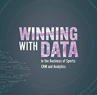 Winning with Data in the Business of Sports: CRM and Analytics (English Edition)