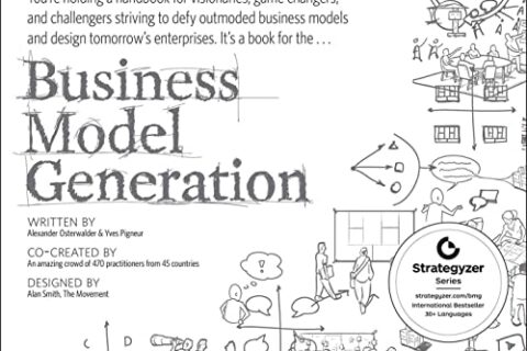 Business Model Generation: A Handbook for Visionaries, Game Changers, and Challengers